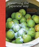 Preserving the Japanese Way : Traditions of Salting, Fermenting, and Pickling for the Modern Kitchen-9781449450885