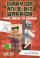 Diary of an 8-Bit Warrior: From Seeds to Swords : An Unofficial Minecraft Adventure Volume 2-9781449480080
