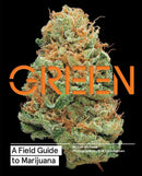 Green: A Field Guide to Marijuana-9781452134055
