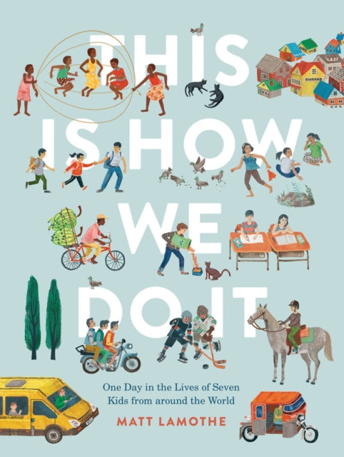 This Is How We Do It: One Day in the Lives of Seven Kids from around the World-9781452150185
