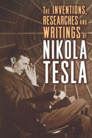 The Inventions, Researches, and Writings of Nikola Tesla-9781454910763