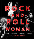 Rock-and-Roll Woman : The 50 Fiercest Female Rockers-9781454930624