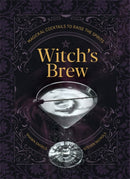 Witch's Brew : Magickal Cocktails to Raise the Spirits-9781454942863