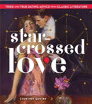 Star-Crossed Love : Tried-and-True Dating Advice from Classic Literature-9781454946205