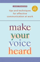 Make Your Voice Heard! : Tips and Techniques for Effective Communication at Work-9781454950646