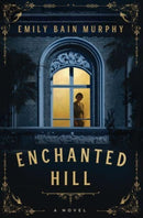 Enchanted Hill : A Novel-9781454955511