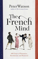 The French Mind : 400 Years of Romance, Revolution and Renewal-9781471128974