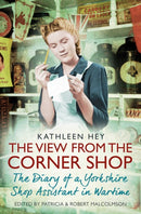 The View From the Corner Shop : The Diary of a Yorkshire Shop Assistant in Wartime-9781471154010