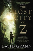 The Lost City of Z : A Legendary British Explorer's Deadly Quest to Uncover the Secrets of the Amazon-9781471164910