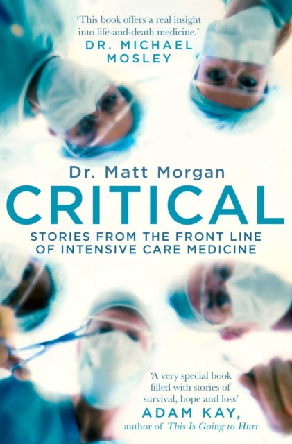 Critical : Stories from the front line of intensive care medicine-9781471173066