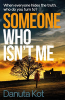 Someone Who Isn't Me : THE GRIPPING NEW NOVEL FROM THE DAGGER-AWARD WINNING AUTHOR-9781471175978