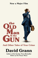 The Old Man and the Gun : And Other Tales of True Crime-9781471181665