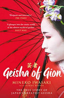Geisha of Gion : The True Story of Japan's Foremost Geisha-9781471195105