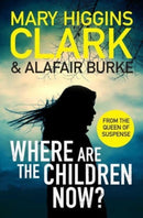 Where Are The Children Now? : Return to where it all began with the bestselling Queen of Suspense-9781471197338