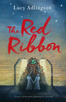 The Red Ribbon : 'Captivates, inspires and ultimately enriches' Heather Morris, author of The Tattooist of Auschwitz-9781471407161
