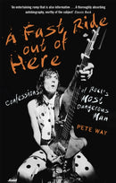 A Fast Ride Out of Here : Confessions of Rock's Most Dangerous Man-9781472124340