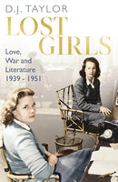 Lost Girls : Love, War and Literature: 1939-51-9781472126849