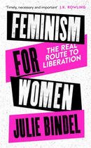 Feminism for Women : The Real Route to Liberation-9781472132628