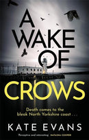 A Wake of Crows : The first in a completely thrilling new police procedural series set in Scarborough-9781472134745