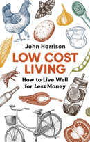 Low-Cost Living 2nd Edition : How to Live Well for Less Money-9781472137180
