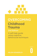 Overcoming Childhood Trauma 2nd Edition : A Self-Help Guide Using Cognitive Behavioural Techniques-9781472137647