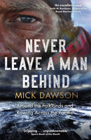 Never Leave a Man Behind : Around the Falklands and Rowing across the Pacific-9781472144034