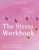 The Stress Workbook : Transform Stress Through the Power of Compassion-9781472144157