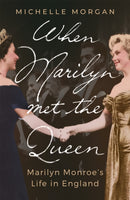When Marilyn Met the Queen : Marilyn Monroe's Life in England-9781472145970