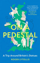 On a Pedestal : A Trip around Britain's Statues-9781472146120