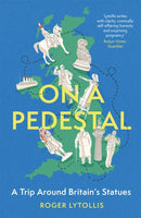 On a Pedestal : A Trip around Britain's Statues-9781472146137