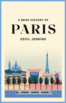 A Brief History of Paris-9781472146151