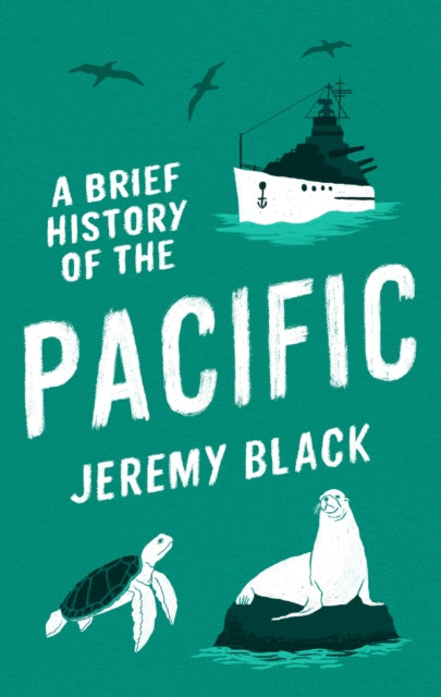 A Brief History of the Pacific : The Great Ocean-9781472146731