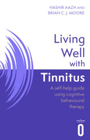 Living Well with Tinnitus : A self-help guide using cognitive behavioural therapy-9781472147424