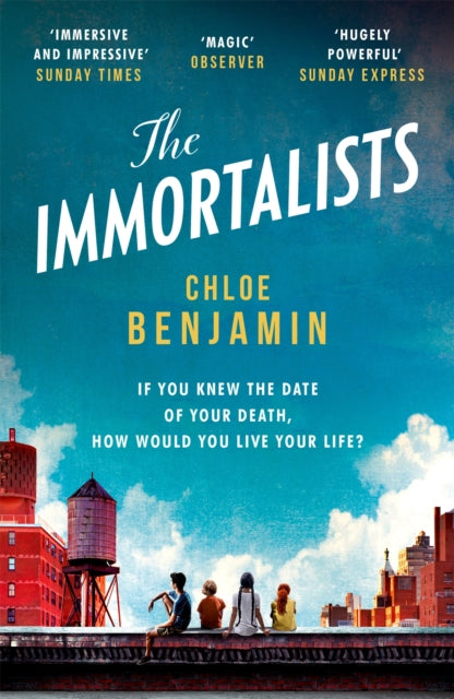 The Immortalists : If you knew the date of your death, how would you live?-9781472245007