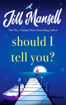 Should I Tell You? : Curl up with a gorgeous romantic novel from the No. 1 bestselling author-9781472248589