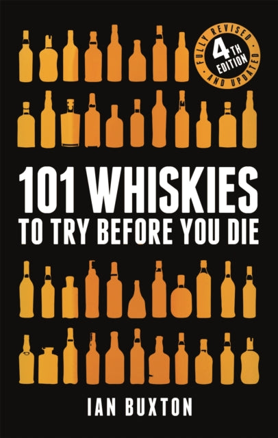 101 Whiskies to Try Before You Die (Revised and Updated) : 4th Edition-9781472258267