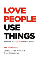 Love People, Use Things : Because the Opposite Never Works : 'This is a book about how to live more deeply and more fully' Jay Shetty-9781472263889