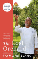 The Lost Orchard : A French chef rediscovers a great British food heritage. Foreword by The Former Prince of Wales-9781472267597
