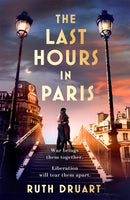 The Last Hours in Paris: A powerful, moving and redemptive story of wartime love and sacrifice for fans of historical fiction-9781472268013