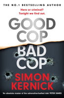 Good Cop Bad Cop : Hero or criminal mastermind? A gripping new thriller from the Sunday Times bestseller-9781472271006