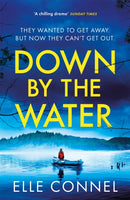 Down By The Water : The compulsive page turner you won't want to miss-9781472272614