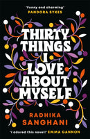 Thirty Things I Love About Myself : Don't miss the funniest, most heart-warming and unexpected romance novel of the year!-9781472277664