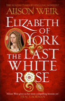Elizabeth of York: The Last White Rose : Tudor Rose Novel 1-9781472278074