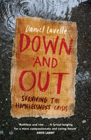 Down and Out : Surviving the Homelessness Crisis, by the 2023 Orwell Prize-winning journalist and author-9781472279095