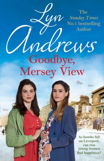 Goodbye, Mersey View : The heartwarming wartime saga from the bestselling author-9781472281258
