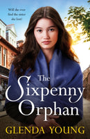 The Sixpenny Orphan : A dramatically heartwrenching saga of two sisters, torn apart by tragic events-9781472283290