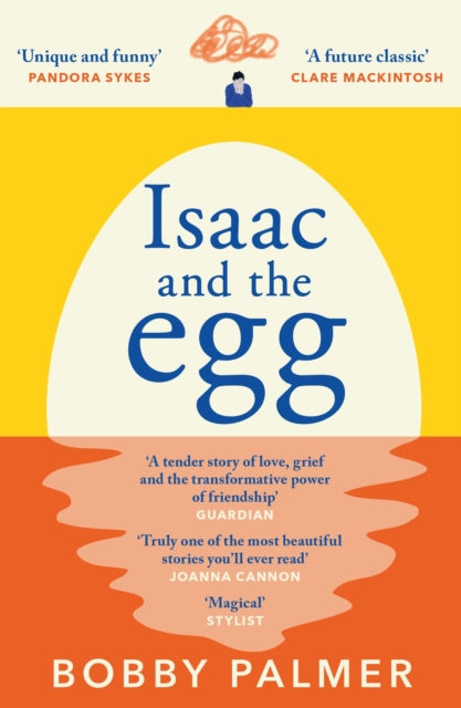 Isaac and the Egg : the unique, funny and heartbreaking Saturday Times bestseller-9781472285515