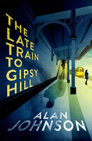 The Late Train to Gipsy Hill : Charming debut mystery from a highly respected former MP-9781472286123