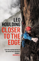 Closer to the Edge : Climbing to the Ends of the Earth-9781472288677