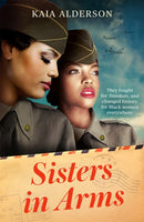 Sisters in Arms : A gripping novel of the courageous Black women who made history in World War Two - inspired by true events-9781472288981